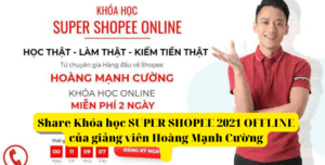 Share Khóa học SUPER SHOPEE OFFLINE của giảng viên Hoàng Mạnh Cường