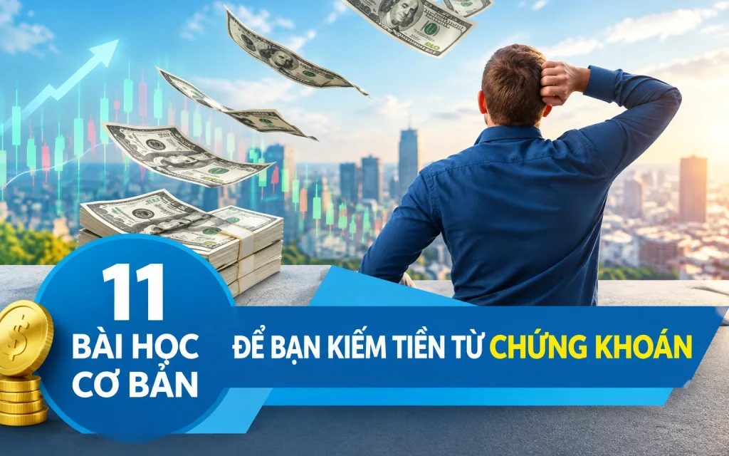 Khóa Học 11 Bài Học Cơ Bản Để Bạn Kiếm Tiền Từ Chứng Khoán