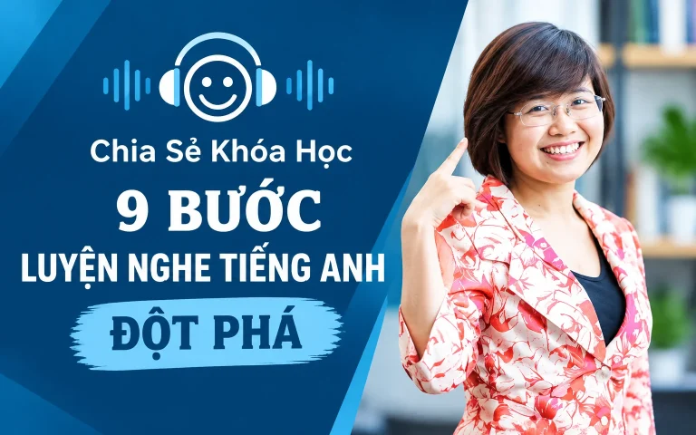 Khóa Học 9 Bước luyện nghe Tiếng Anh đột phá