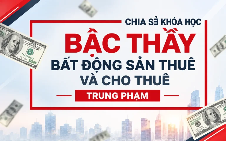 Khóa Học Bậc thầy bất động sản thuê và cho thuê – Trung Phạm