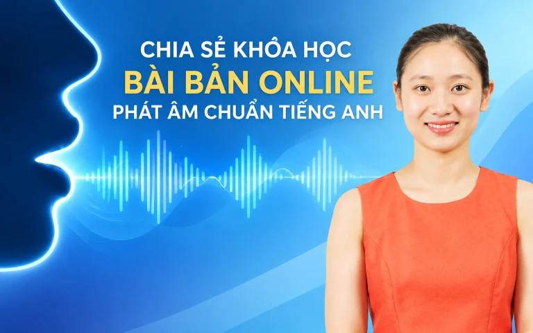 Khóa Học Bài Bản Online Phát âm chuẩn Tiếng Anh