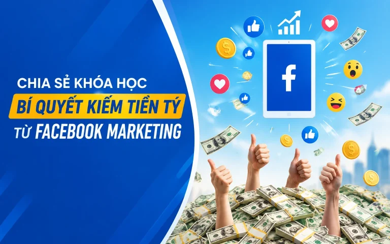 Khóa Học Bí quyết kiếm tiền tỷ từ Facebook Marketing