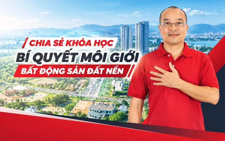 Khóa Học Bí quyết môi giới bất động sản đất nền