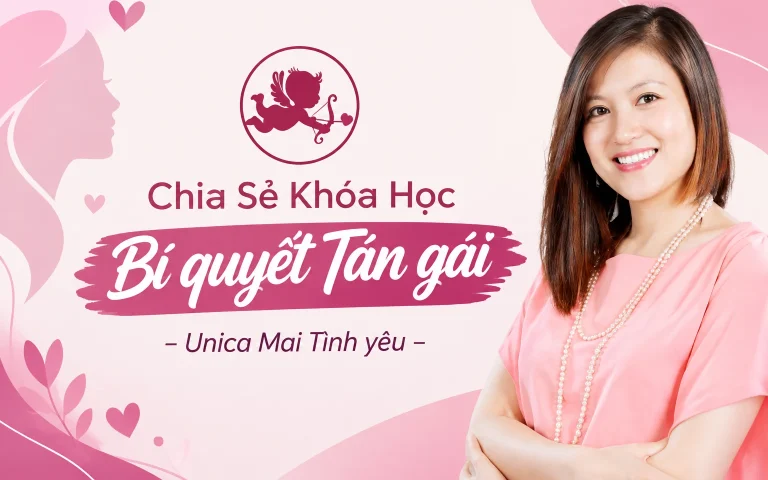 Khóa Học Bí quyết Tán gái – Unica Mai Tình yêu