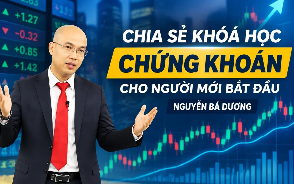 Khóa Học Chứng khoán cho người mới bắt đầu – Nguyễn Bá Dương