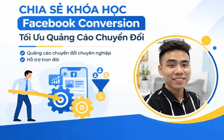 Khóa Học Facebook Conversion – Tối Ưu Quảng Cáo Chuyển Đổi
