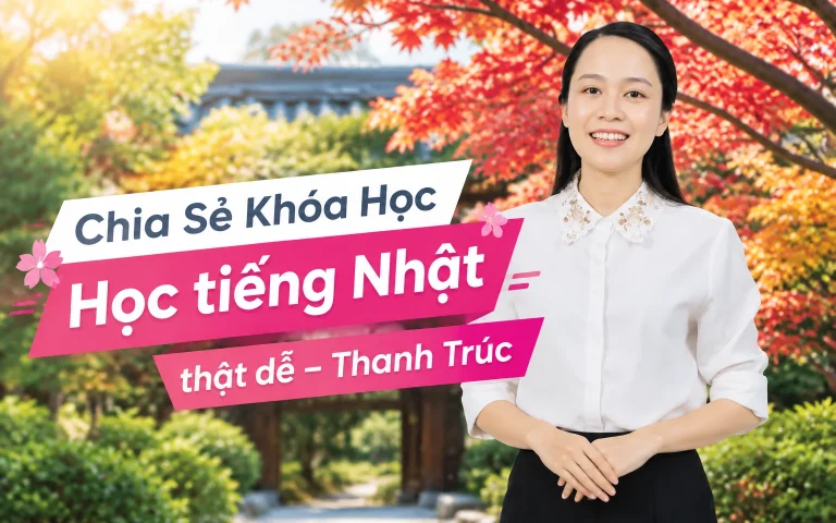 Khóa Học Học tiếng Nhật thật dễ – Thanh Trúc