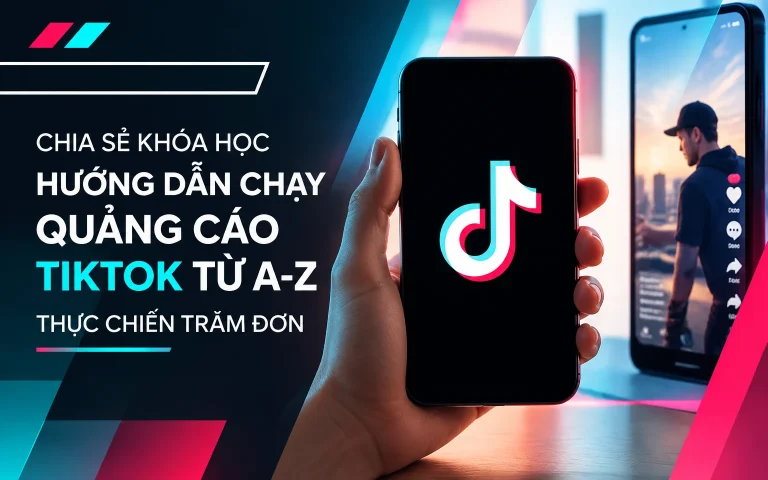 Khóa Học Hướng dẫn chạy quảng cáo Tiktok từ A-Z thực chiến trăm đơn