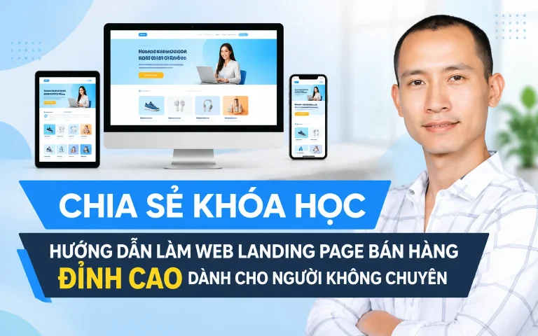 Khóa Học Hướng dẫn làm web Landing Page bán hàng đỉnh cao dành cho người không chuyên