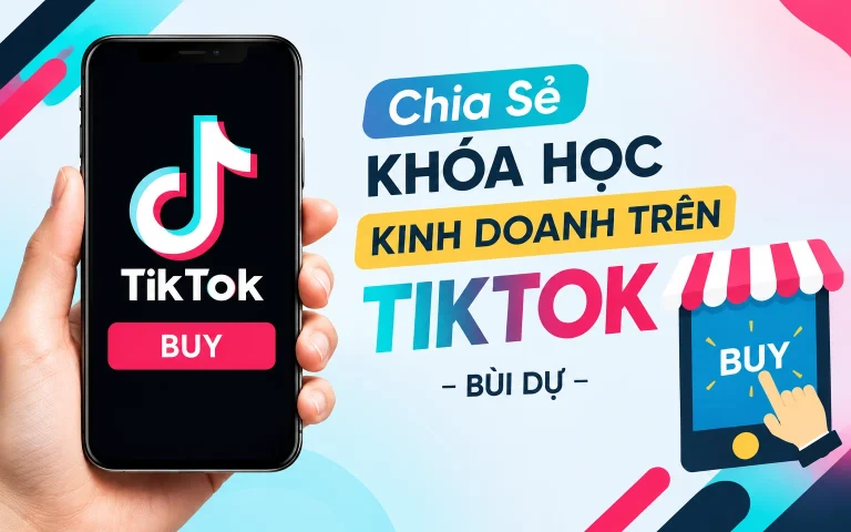 Khóa Học Kinh doanh trên Tiktok – Bùi Dự