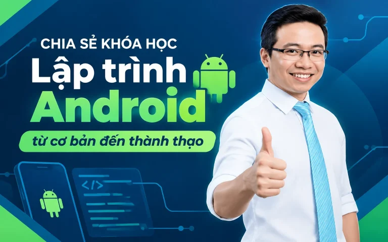 Khóa Học Lập trình Android từ cơ bản đến thành thạo