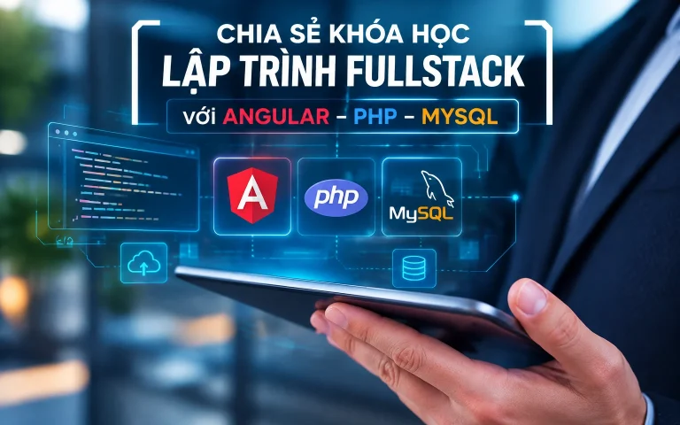 Khóa Học Lập trình FULLSTACK với ANGULAR – PHP – MYSQL