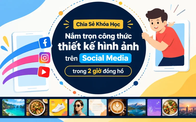 Khóa Học Nắm trọn công thức thiết kế hình ảnh trên Social Media trong 2 giờ đồng hồ