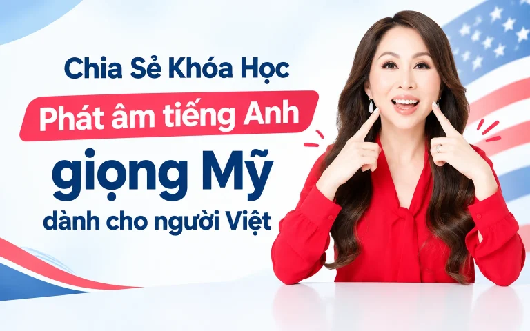 Khóa Học Phát âm tiếng Anh giọng Mỹ dành cho người Việt