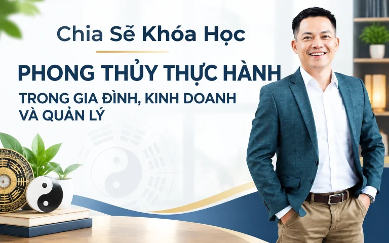 Khóa Học Phong thủy Thực hành trong Gia đình, Kinh doanh và Quản lý