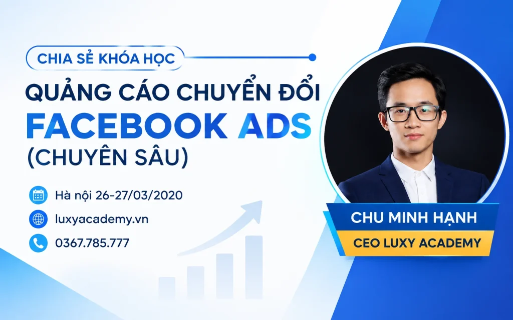Khóa Học Quảng Cáo Chuyển Đổi Facebook ads (Chuyên sâu) – Chu Minh Hạnh