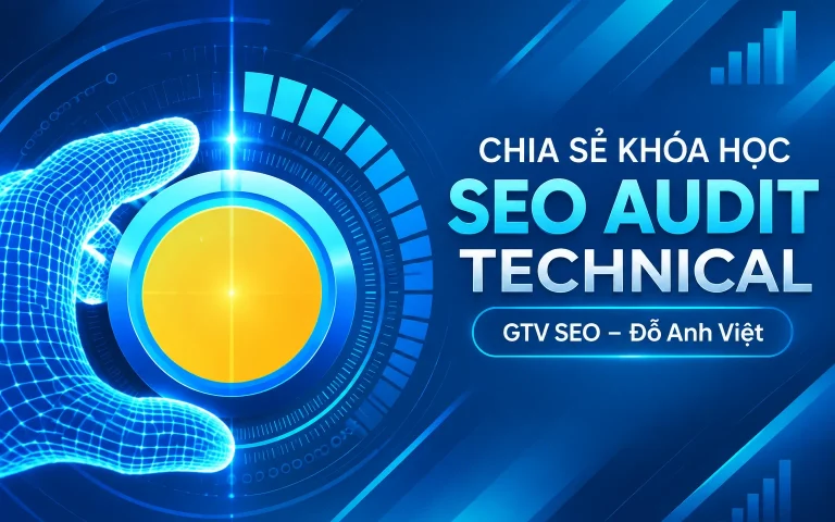 Khóa Học SEO AUDIT TECHNICAL GTV SEO – Đỗ Anh Việt