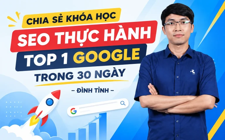Khóa Học SEO Thực hành TOP 1 Google trong 30 ngày – Đình Tỉnh