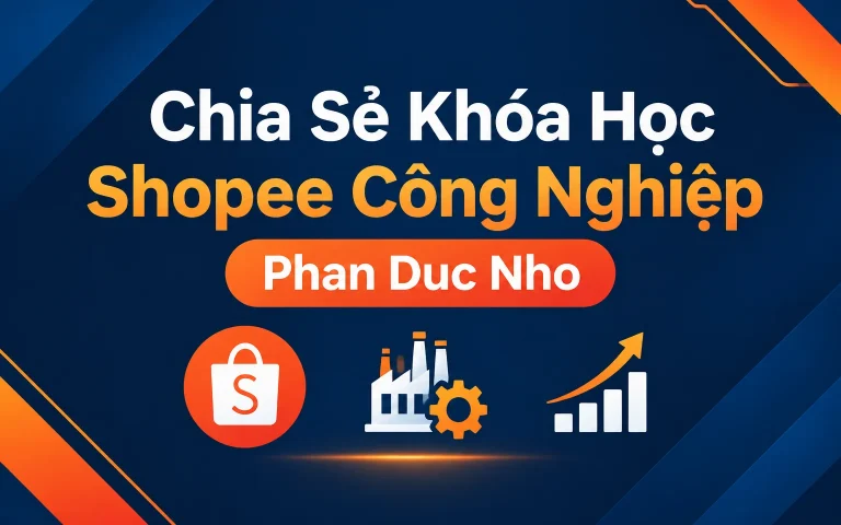 Khóa Học Shopee Công Nghiệp Phan Duc Nho