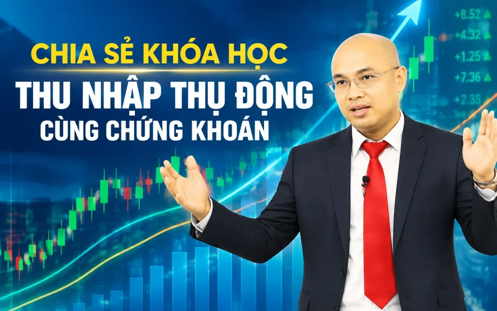 Khóa Học Thu nhập thụ động cùng chứng khoán