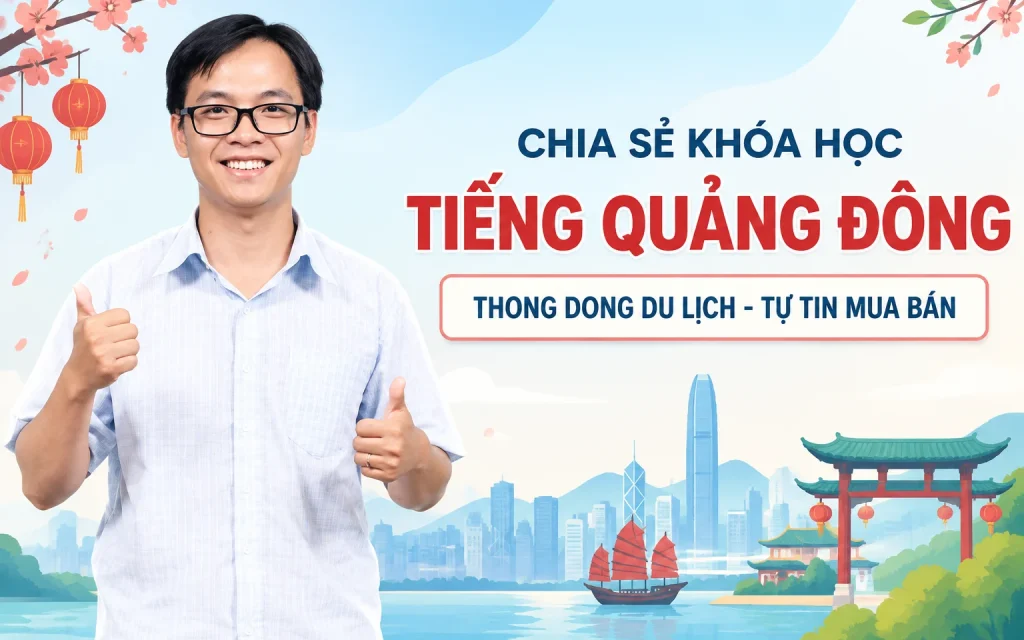 Khóa Học tiếng Quảng Đông thong dong du lịch, tự tin mua bán