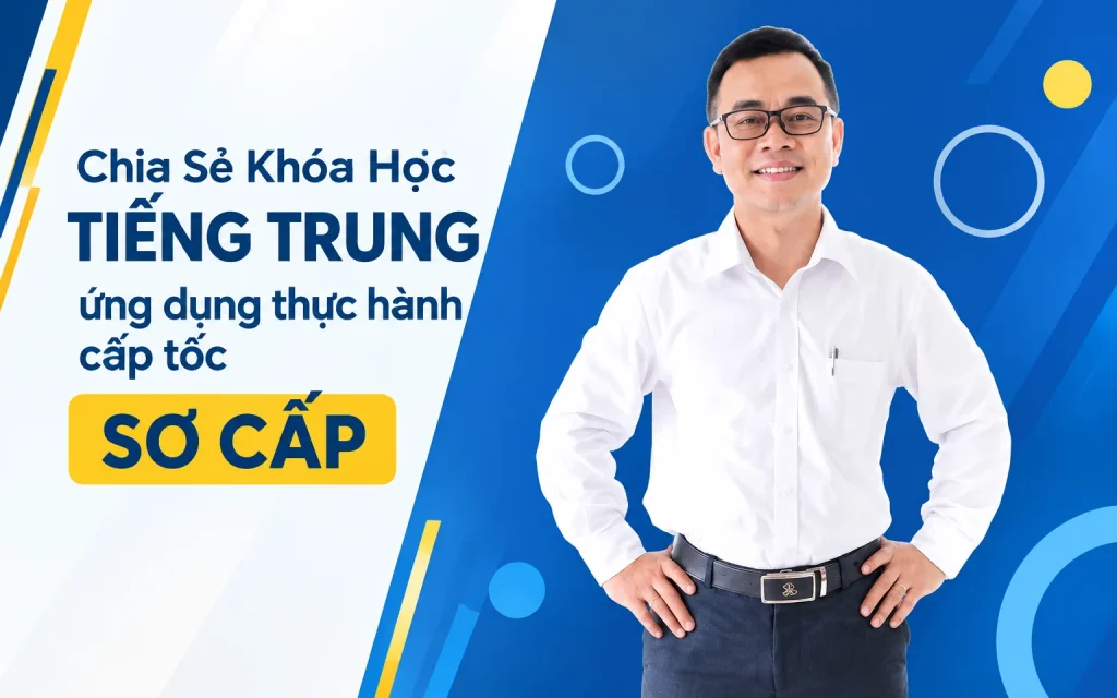Khóa Học Tiếng Trung ứng dụng thực hành cấp tốc – Sơ cấp