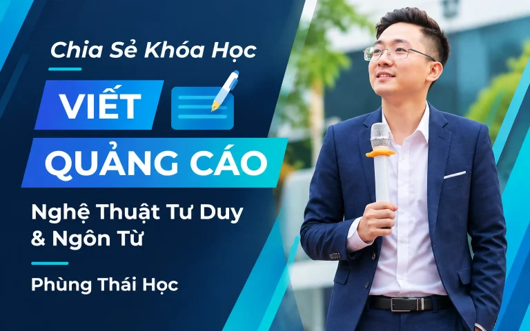 Khóa Học viết quảng cáo – nghệ thuật của tư duy và ngôn từ – Phùng Thái Học