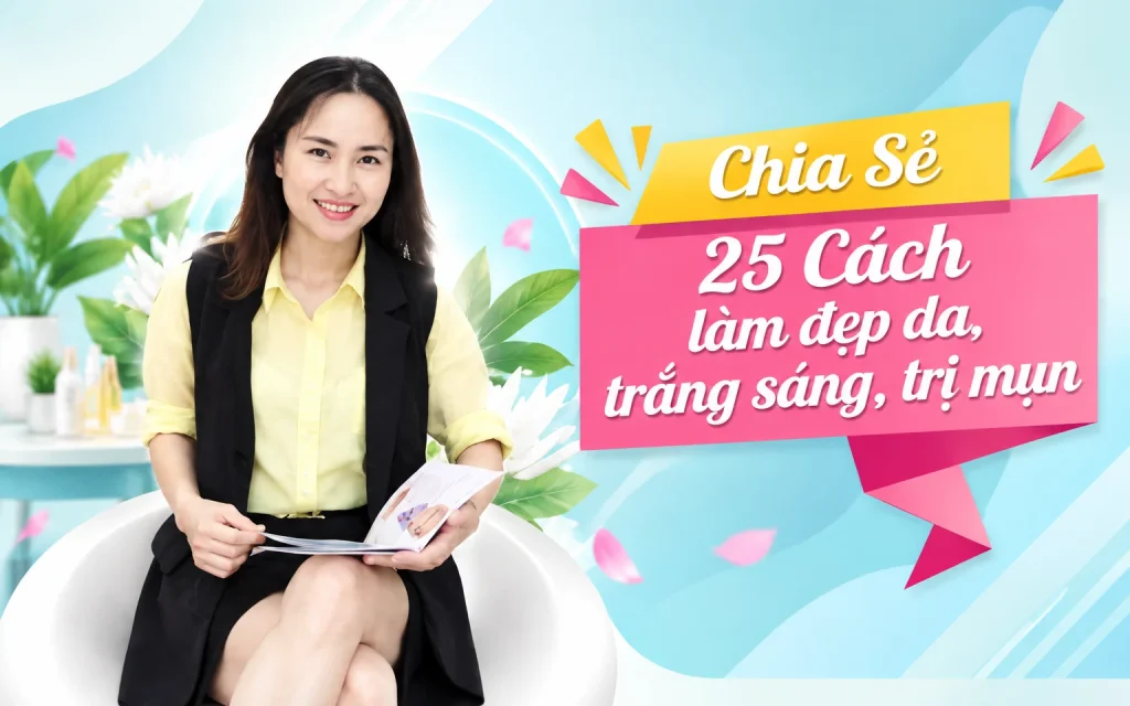 Chia sẻ 25 Cách làm đẹp da, trắng sáng, trị mụn