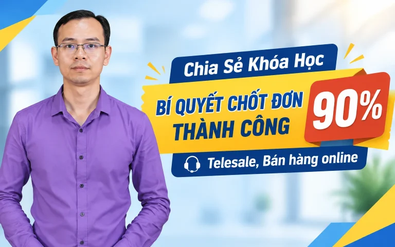 Khóa Học Bí quyết chốt đơn thành công 90% – Telesale, Bán hàng online