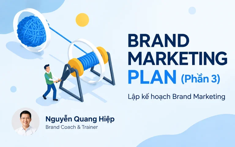 Khóa Học Brand Marketing Plan: Lập kế hoạch Brand Marketing (Phần 3)