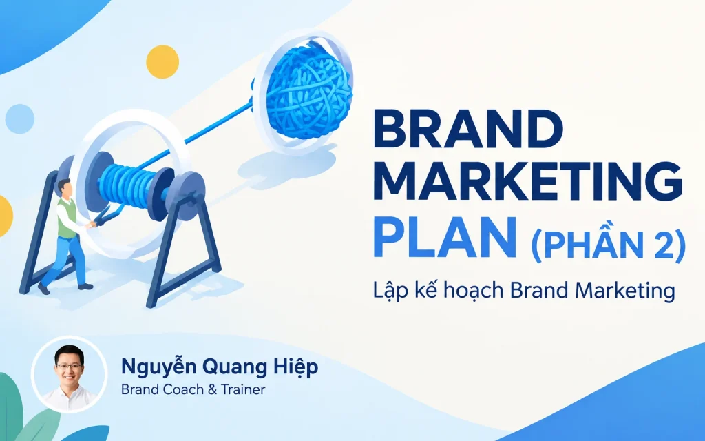 Khóa Học Brand Marketing Plan: Lập kế hoạch Brand Marketing (Phần 2)