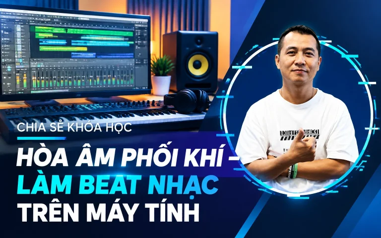 Khóa Học Hòa âm phối khí – làm beat nhạc trên máy tính