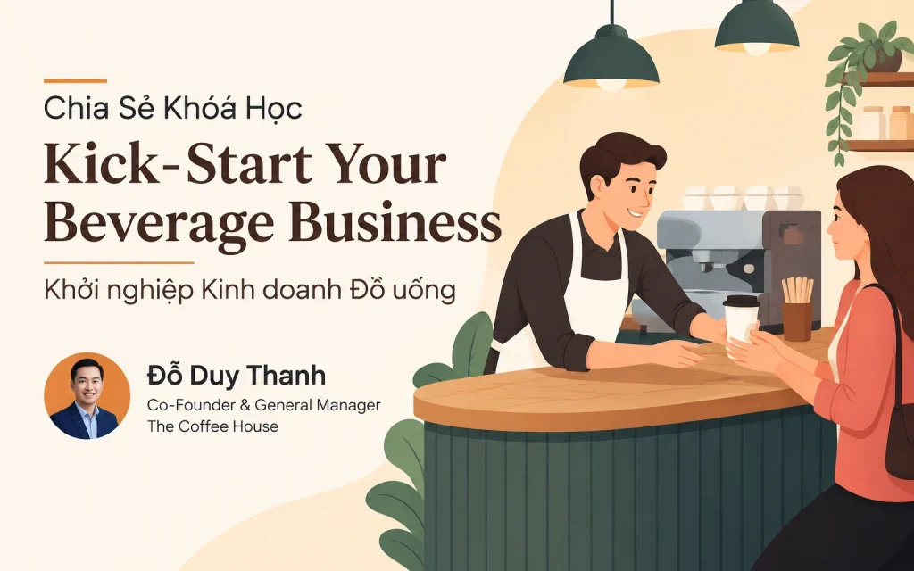 Khóa Học Kick-Start Your Beverage Business: Khởi nghiệp Kinh doanh Đồ uống