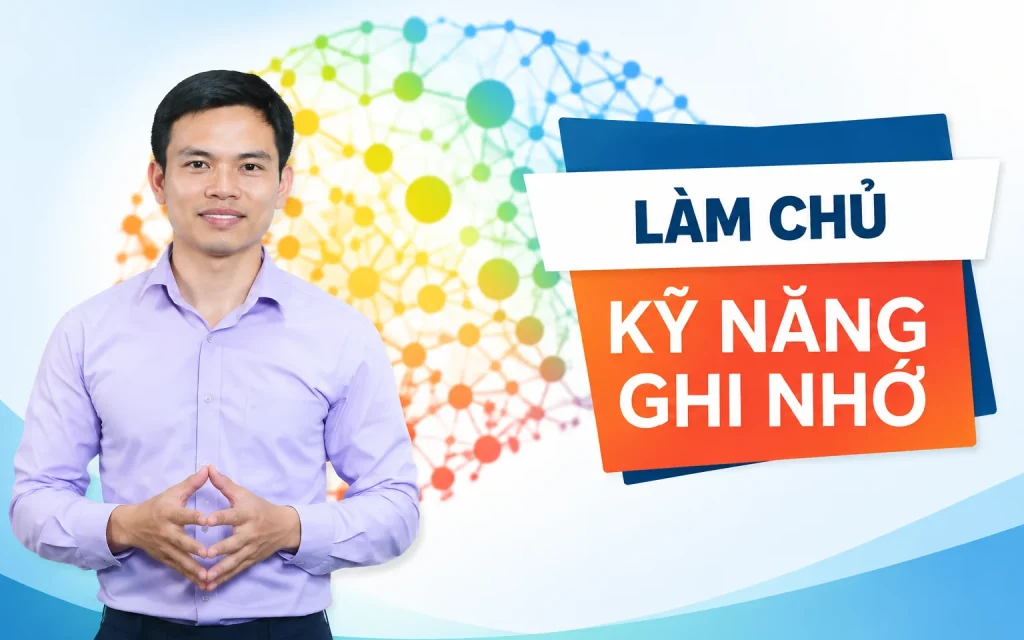 Khóa Học Làm chủ kỹ năng ghi nhớ