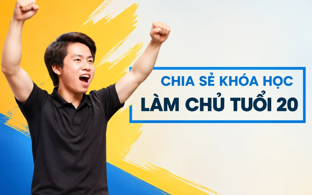 Share Khóa Học Làm chủ tuổi 20 Share Khóa Học Làm chủ tuổi 20