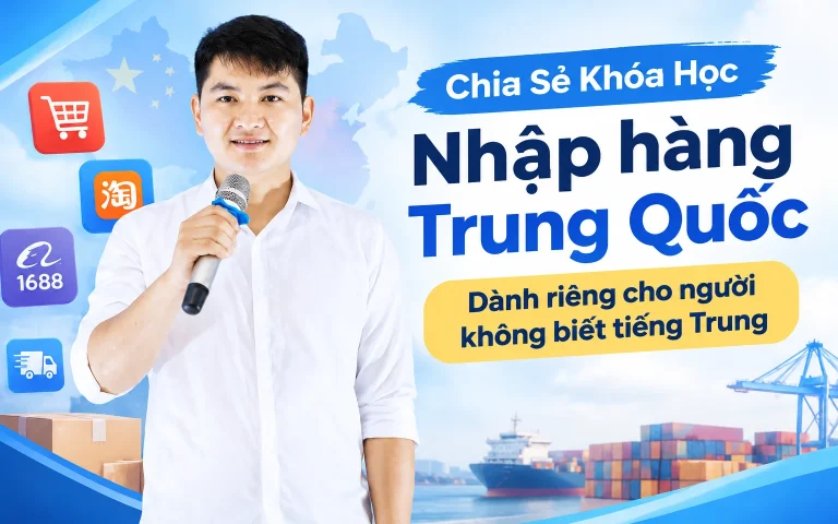 Khóa Học nhập hàng Trung Quốc dành riêng cho người không biết tiếng Trung