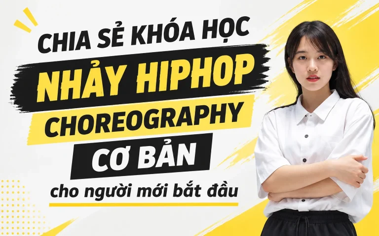Khóa Học nhảy Hiphop Choreography cơ bản cho người mới bắt đầu