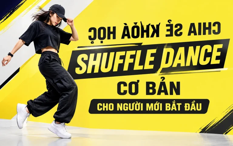 Khóa Học nhảy Shuffle Dance cơ bản cho người mới bắt đầu
