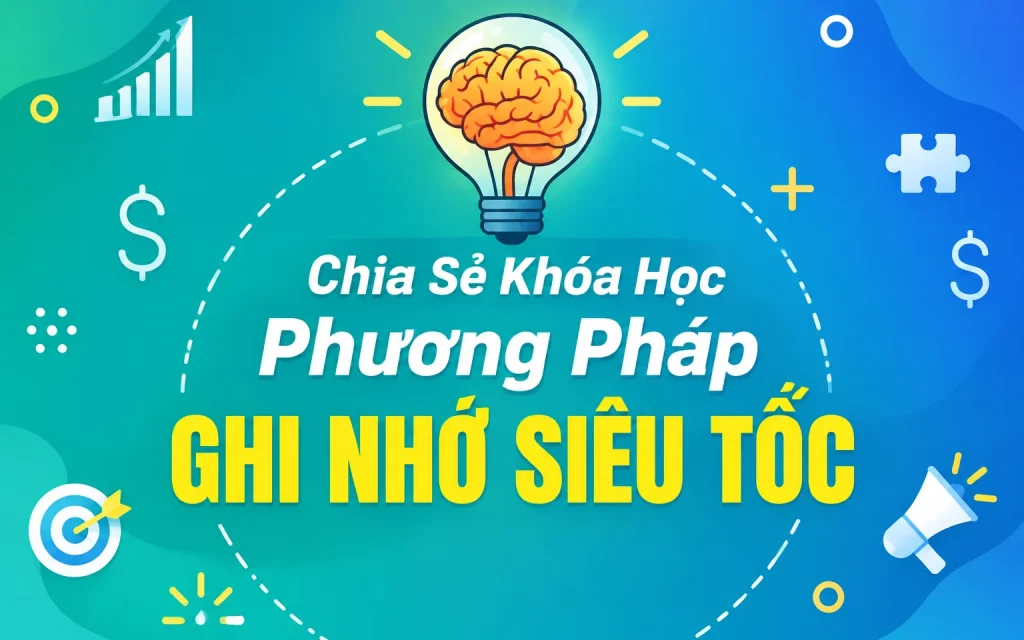 Share Khoá học Phương Pháp Ghi Nhớ Siêu Tốc Share Khoá học Phương Pháp Ghi Nhớ Siêu Tốc 