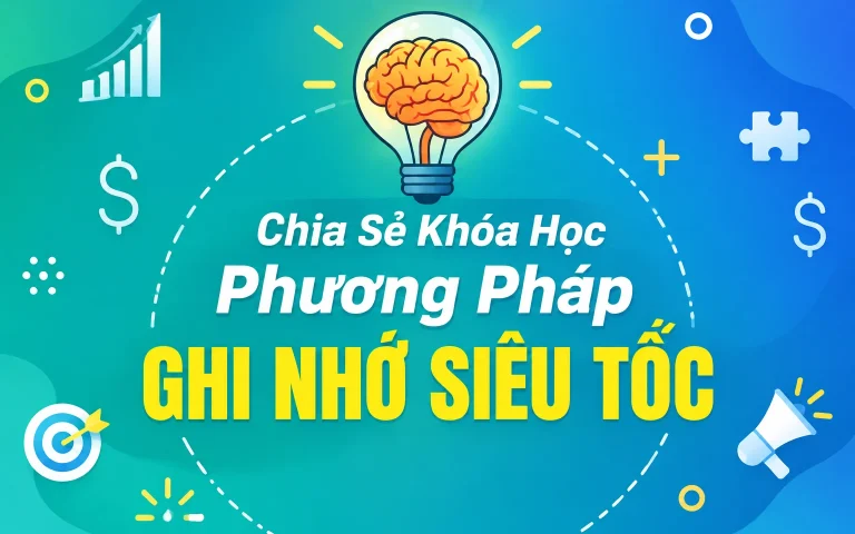 Khóa Học Phương Pháp Ghi Nhớ Siêu Tốc