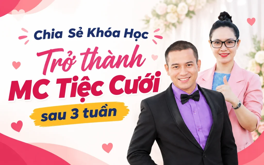 Khóa Học Trở thành MC Tiệc Cưới sau 3 tuần