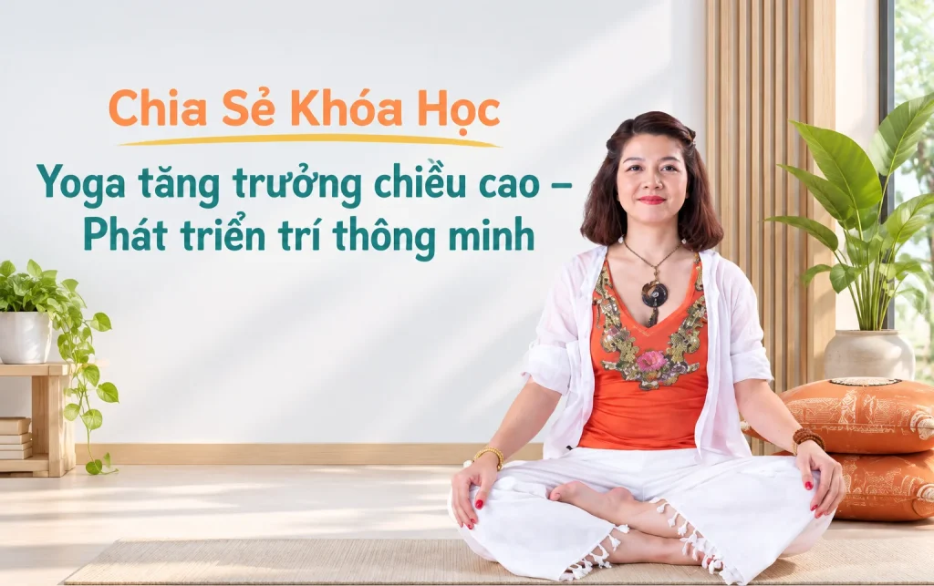 Chia sẻ Khoá học Yoga tăng trưởng chiều cao - Phát triển trí thông minh Chia sẻ Khoá học Yoga tăng trưởng chiều cao - Phát triển trí thông minh