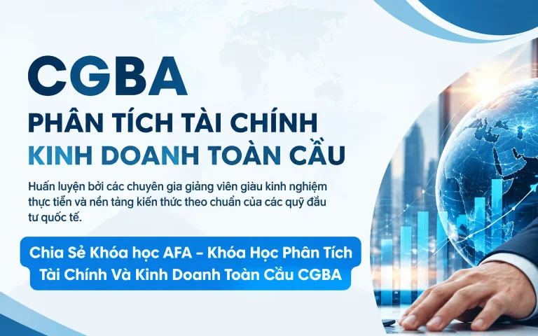 Chia Sẻ Khóa học AFA – Khóa Học Phân Tích Tài Chính Và Kinh Doanh Toàn Cầu CGBA