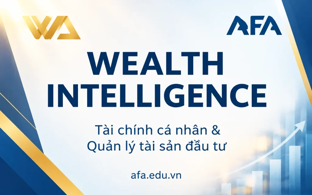 Khóa Học AFA WEALTH INTELLIGENCE – Tài Chính Cá Nhân Và Quản Lý Tài Sản Đầu Tư