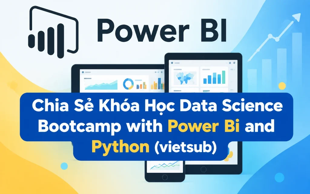Share khóa học Data Science Bootcamp with Power Bi and Python