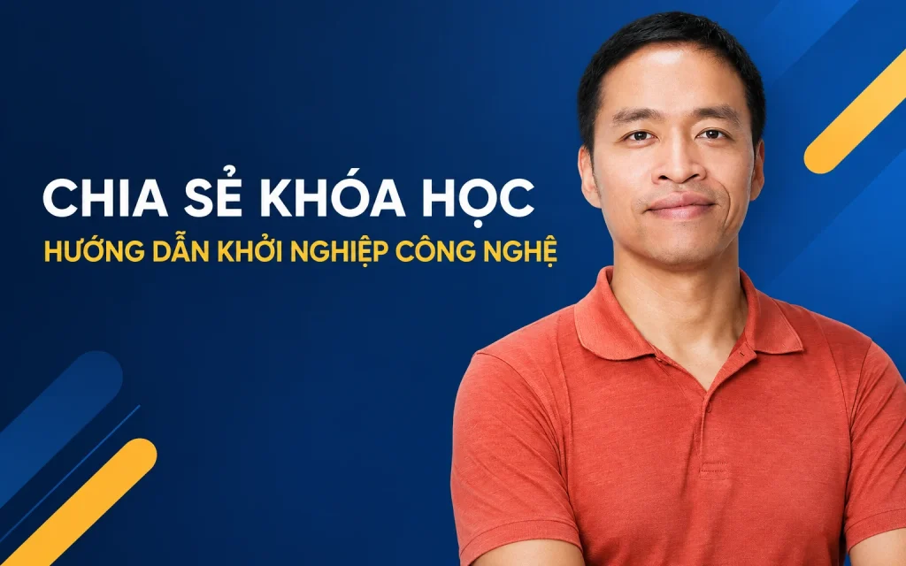 Khóa Học Hướng dẫn Khởi Nghiệp Công Nghệ