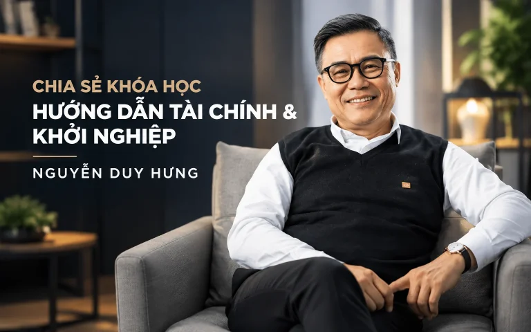 Khóa Học Hướng dẫn Tài Chính & Khởi Nghiệp Nguyễn Duy Hưng