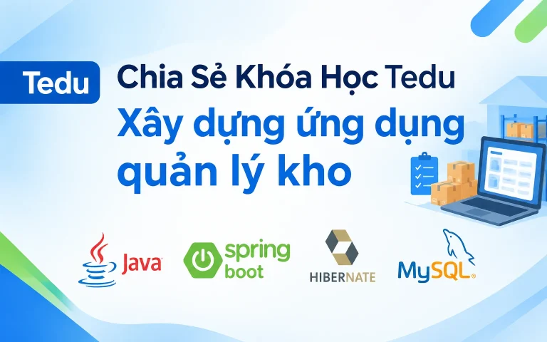 Khóa Học Tedu Xây dựng ứng dụng quản lý kho với Java Spring Boot, Hibernate và MySQL