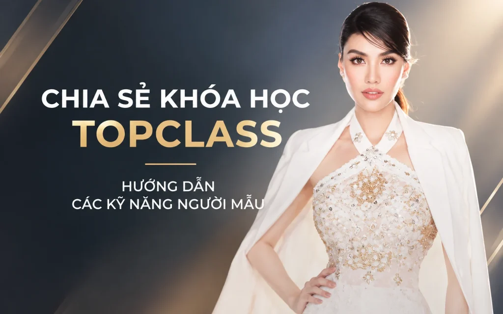 Khóa Học Topclass Hướng dẫn các kỹ năng người mẫu