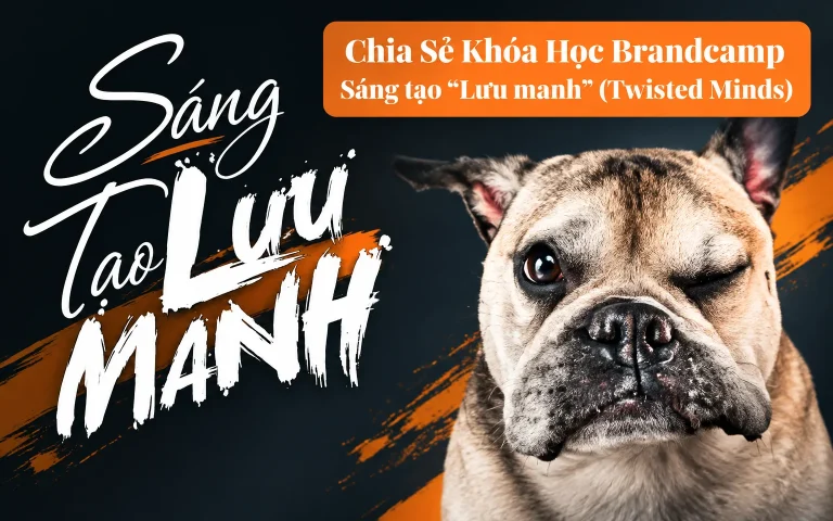 Khóa Học Brandcamp Sáng tạo “Lưu manh” (Twisted Minds)